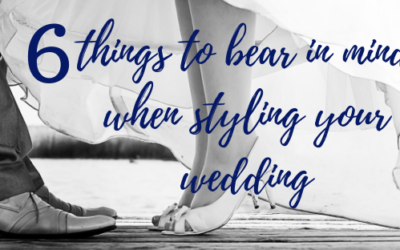 6 Things to Bear in Mind When Styling Your Wedding